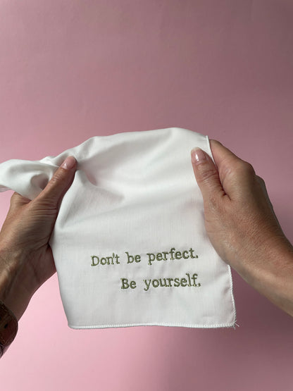 Don't be perfect. Be yourself.